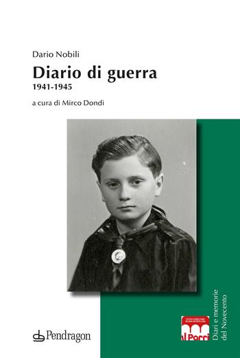 Diario di guerra - Dario Nobili - Libro Edizioni Pendragon 2022, Diari e memorie del 900 | Libraccio.it
