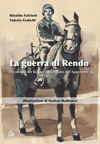 La guerra di Rendo - Rinaldo Falcioni, Valerio Frabetti - Libro Edizioni Pendragon 2022, Varia | Libraccio.it
