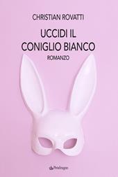 Uccidi il coniglio bianco