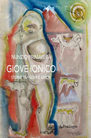Giove Ionico. Storie tra sismi e amori - Nunzio Primavera - Libro Edizioni Pendragon 2022, Linferno | Libraccio.it