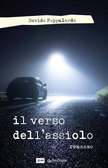 Il verso dell'assiolo - Davide Pappalardo - Libro Edizioni Pendragon 2022, gLam | Libraccio.it