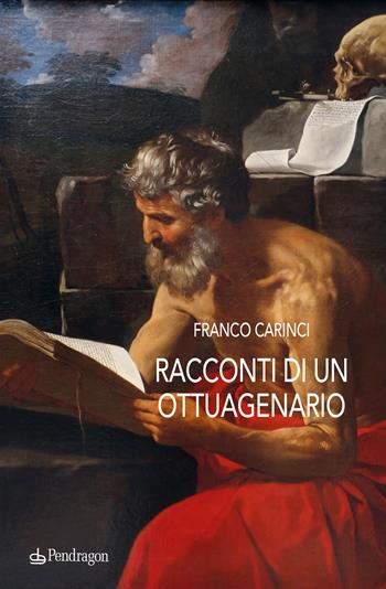 Racconti di un ottuagenario - Franco Carinci - Libro Pendragon 2022, Linferno | Libraccio.it