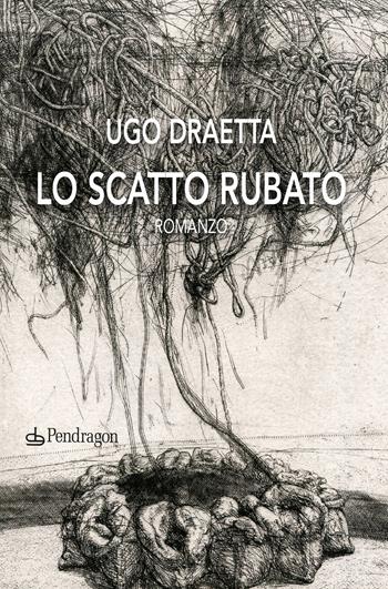 Lo scatto rubato - Ugo Draetta - Libro Edizioni Pendragon 2022, Linferno | Libraccio.it