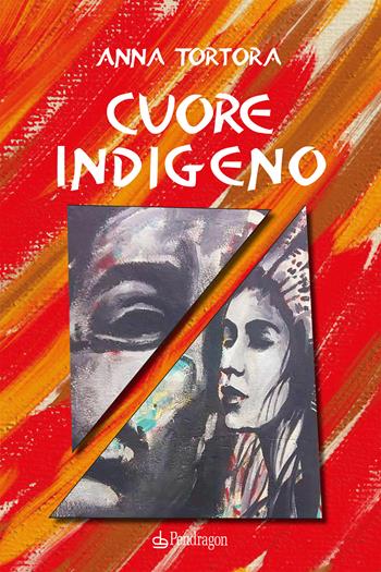Cuore indigeno - Anna Tortora - Libro Edizioni Pendragon 2023, Varia | Libraccio.it