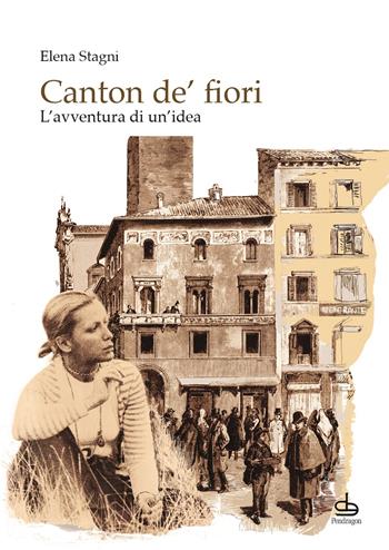Canton de' fiori. L'avventura di un'idea - Elena Stagni - Libro Edizioni Pendragon 2022, Amo Bologna | Libraccio.it