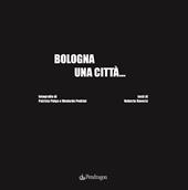 Bologna una città.... Ediz. illustrata