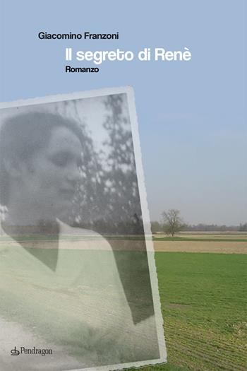 Il segreto di René - Giacomino Franzoni - Libro Edizioni Pendragon 2023, Linferno | Libraccio.it