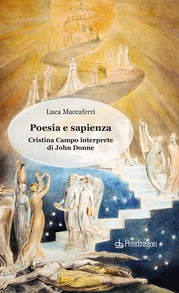 Poesia e sapienza. Cristina Campo interprete di John Donne - Luca Maccaferri - Libro Edizioni Pendragon 2023, Lectio brevis | Libraccio.it
