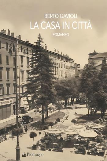La casa in città - Berto Gavioli - Libro Edizioni Pendragon 2023, Linferno | Libraccio.it
