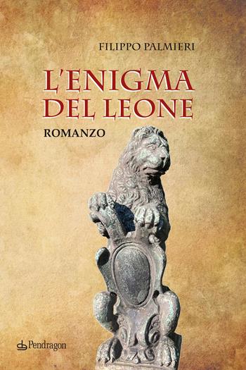 L'enigma del leone - Filippo Palmieri - Libro Pendragon 2023, Linferno | Libraccio.it