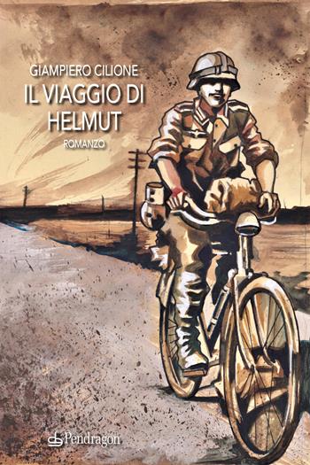 Il viaggio di Helmut - Giampiero Cilione - Libro Edizioni Pendragon 2023, Linferno | Libraccio.it