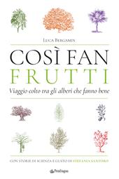 Così fan frutti. Viaggio colto tra gli alberi che fanno bene. Con storie di scienza e gusto di Stefania Santoro