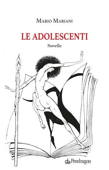Le adolescenti - Mario Mariani - Libro Edizioni Pendragon 2024, La letteratura italiana | Libraccio.it