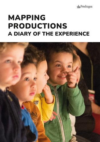 Mapping production. A diary of experience  - Libro Edizioni Pendragon 2023, Varia | Libraccio.it