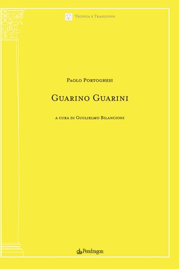 Guarino Guarini - Paolo Portoghesi - Libro Pendragon 2024, Tecnica e tradizione | Libraccio.it