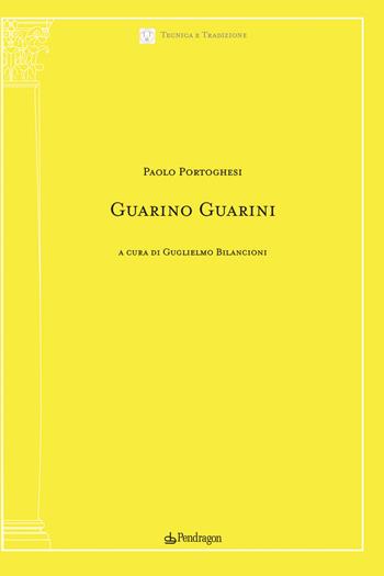 Guarino Guarini - Paolo Portoghesi - Libro Edizioni Pendragon 2024, Tecnica e tradizione | Libraccio.it