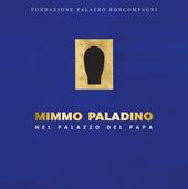 Mimmo Paladino nel palazzo del papa. Ediz. a colori