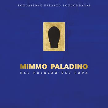Mimmo Paladino nel palazzo del papa. Ediz. a colori  - Libro Edizioni Pendragon 2024, Edizioni d'arte | Libraccio.it