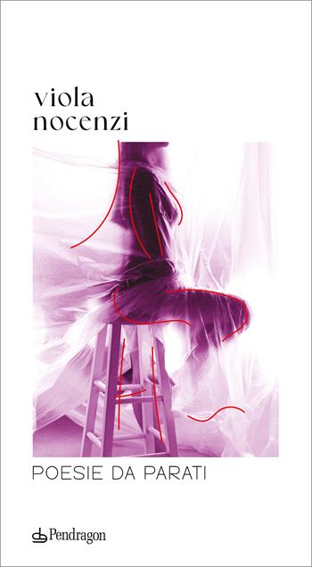 Poesie da parati - Viola Nocenzi - Libro Edizioni Pendragon 2024, Poesia | Libraccio.it