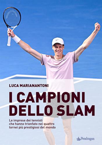 I campioni dello Slam. Le imprese dei tennisti che hanno trionfato nei quattro tornei più prestigiosi del mondo - Luca Marianantoni - Libro Edizioni Pendragon 2024, Varia | Libraccio.it