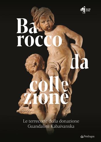Barocco da collezione. Le terrecotte della donazione Guandalini Kabaivanska. Ediz. a colori - Davide Lipari - Libro Edizioni Pendragon 2024, Edizioni d'arte | Libraccio.it