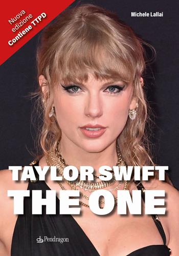 Taylor Swift. The One. Nuova ediz. - Michele Lallai - Libro Edizioni Pendragon 2024, Varia | Libraccio.it