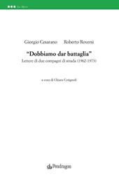 «Dobbiamo dar battaglia». Lettere di due compagni di strada (1962-1973)