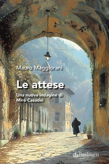 le attese. Una nuova indagine di Miro Casadei - Mauro Maggiorani - Libro Edizioni Pendragon 2024, Linferno | Libraccio.it