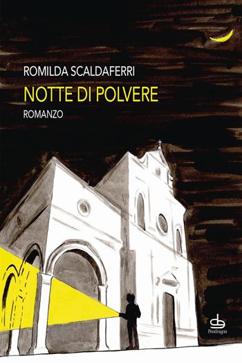 Notte di polvere - Romilda Scaldaferri - Libro Edizioni Pendragon 2024, Linferno | Libraccio.it