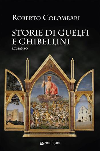 Storie di Guelfi e Ghibellini - Roberto Colombari - Libro Edizioni Pendragon 2024, Amo Bologna tascabili | Libraccio.it