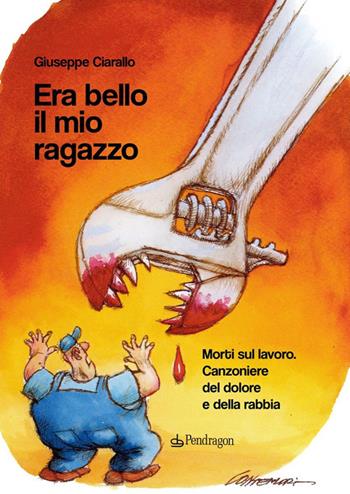 Era bello il mio ragazzo. Morti sul lavoro. Canzoniere del dolore e della rabbia - Giuseppe Ciarallo - Libro Edizioni Pendragon 2024, Varia | Libraccio.it