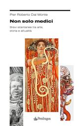 Non solo medici. Brevi istantanee tra arte, storia e attualità