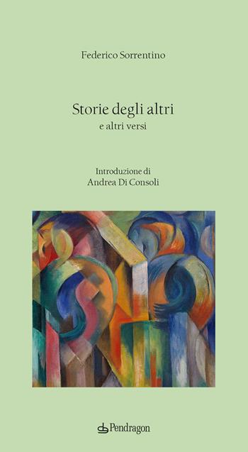 Storie degli altri e altri versi - Federico Sorrentino - Libro Edizioni Pendragon 2025, Poesia | Libraccio.it