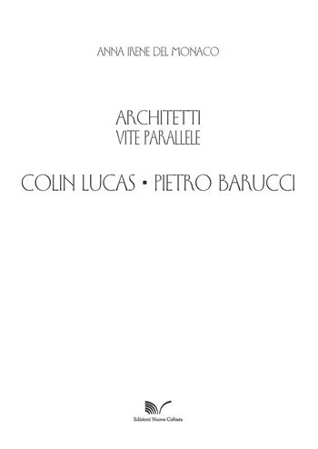 Colin Lucas. Pietro Barucci. Architetti. Vite parallele - Anna Irene Del Monaco - Libro Nuova Cultura 2018 | Libraccio.it