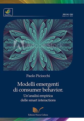 Modelli emergenti di consumer behavior. Un'analisi empirica delle smart interactions - Paolo Piciocchi - Libro Nuova Cultura | Libraccio.it