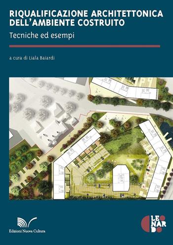 Riqualificazione architettonica dell'ambiente costruito. Tecniche ed esempi  - Libro Nuova Cultura 2018, Leonardo | Libraccio.it