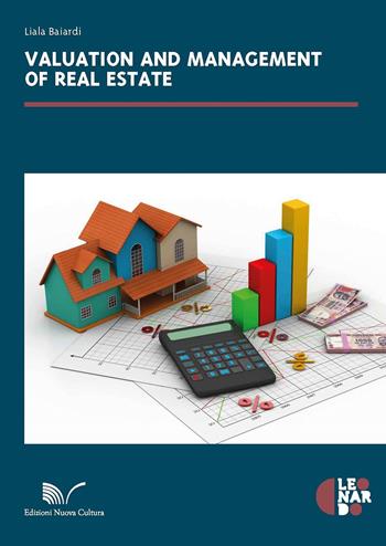 Valuation and management of real estate - Liala Baiardi - Libro Nuova Cultura 2018, Leonardo | Libraccio.it