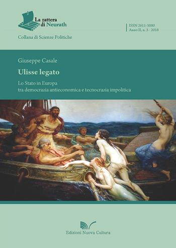 Ulisse legato. Lo Stato in Europa tra democrazia antieconomica e tecnocrazia impolitica - Giuseppe Casale - Libro Nuova Cultura 2018, La zattera di Neurath | Libraccio.it