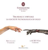 Arte in luce 2018. Tra reale e virtuale. La società tecnologica di oggi