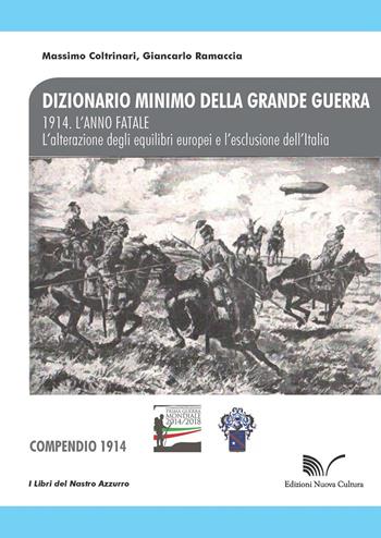 1914. L'anno fatale. L'alterazione degli equilibri europei e l'esclusione dell'Italia. Compendio - Massimo Coltrinari, Giancarlo Ramaccia - Libro Nuova Cultura 2018, Dizionario minimo della grande guerra | Libraccio.it