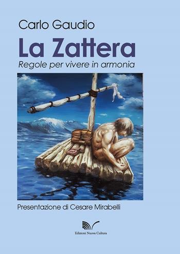 La zattera. Regole per vivere in armonia - Carlo Gaudio - Libro Nuova Cultura 2018 | Libraccio.it