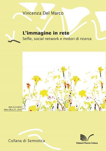 L' immagine in rete. Selfie, social network e motori di ricerca - Vincenza Del Marco - Libro Nuova Cultura 2018, Semiotica | Libraccio.it