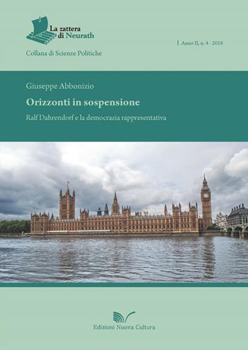 Orizzonti in sospensione. Ralf Dahrendorf e la democrazia rappresentativa - Giuseppe Abbonizio - Libro Nuova Cultura 2018, La zattera di Neurath | Libraccio.it