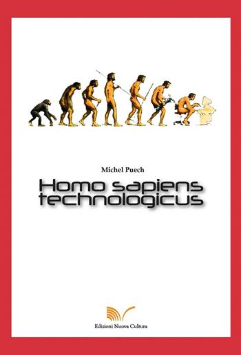 Homo sapiens technologicus - Michel Puech - Libro Nuova Cultura 2018 | Libraccio.it