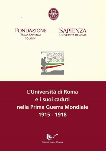 L' Università di Roma e i suoi caduti nella Prima guerra mondiale - Fondazione Roma Sapienza - Libro Nuova Cultura 2018 | Libraccio.it