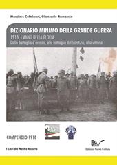 1918. L'anno della gloria. Dalla battaglia d'arresto, alla battaglia del Solstizio, alla vittoria