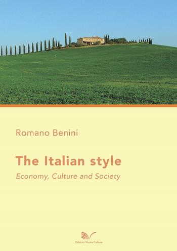 The italian style. Economy, culture and society - Romano Benini - Libro Nuova Cultura 2018 | Libraccio.it