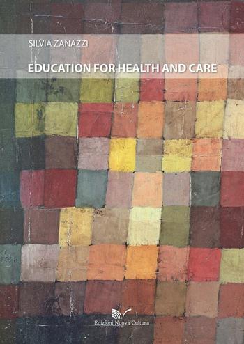Education for health and care - Silvia Zanazzi - Libro Nuova Cultura 2019 | Libraccio.it