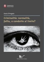 Criminalità: normalità, follia, o condotte al limite?