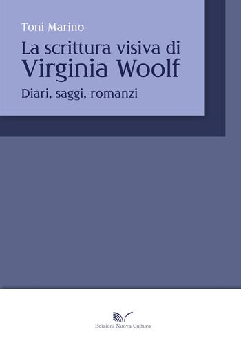 La scrittura visiva di Virginia Wolf. Diari, saggi, romanzi - Toni Marino - Libro Nuova Cultura 2019 | Libraccio.it